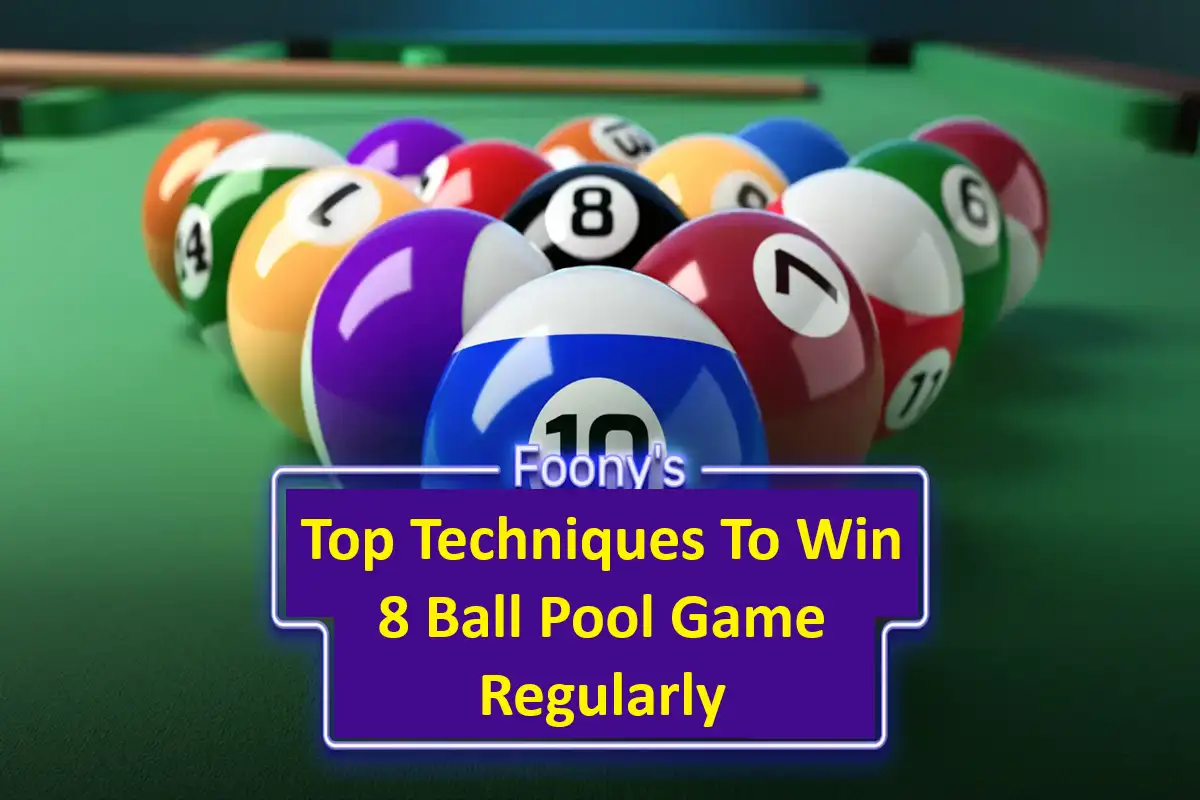 Top Techniques To Win 8 Ball Pool Game Regularly